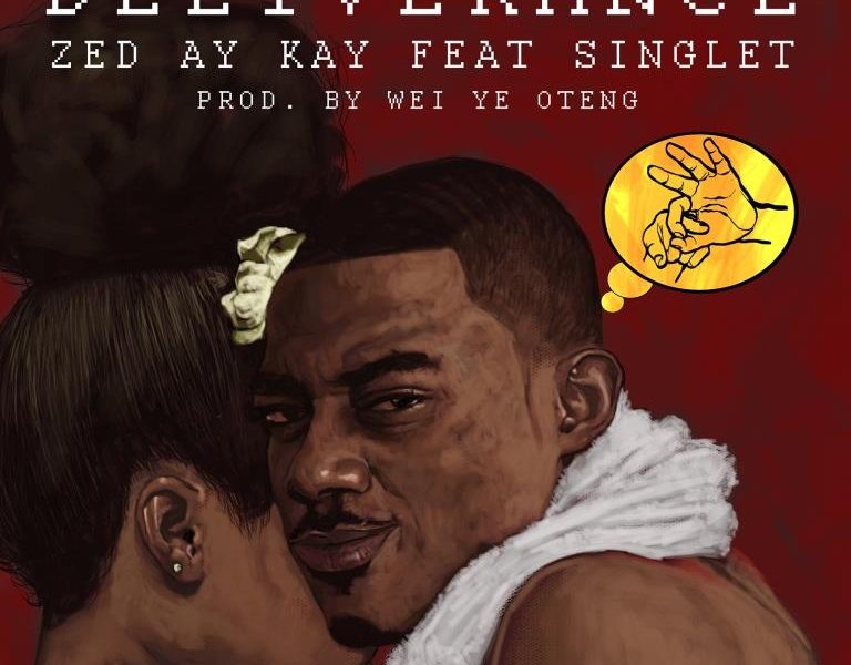 AUDIO: Zed Ay Kay FT. Singlet - Deliverance - TalkMedia Africa